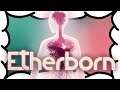 Etherborn Review - [MrWoodenSheep]