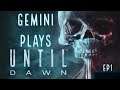 Gemini Plays Until Dawn | ep 1 | nasty pranks