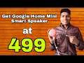 How To Get Google Home Mini At 499 rs | Google Assistant | Technical King |