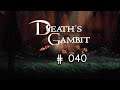 Let's Play: DEATH'S GAMBIT - HEROISCHE PFLICHTREVANCHE [German][Blind][#040]