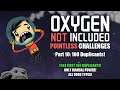 Oxygen Not Included: Pointless Challenges! (Part 10 - 100 Duplicants!)