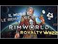 Rimworld Royalty: Il grande muro + Armature OP! | #Ep22