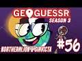 GEOGUESSIN' WITH NORTHERNLION & SINVICTA #56 [Season 3]