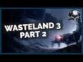 Wasteland 3 Live - Part 2