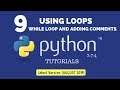 While Loop In Python : Python 3.7.4 Tutorial 9|Adding Comment in Python| [Quick Guide] [AUGUST 2019]