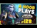 A Noob Plays WORLD OF WARCRAFT ► Part 128