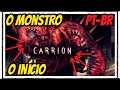 CARRION o Monstro INÍCIO de Gameplay, Legendado em Português PT-BR (Terror Reverso)