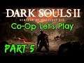 Dark Souls 2 SOTFS - Coop Let's Play - Part 5