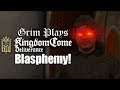 Grim Plays Kingdom Come Deliverance: Blasphemy!