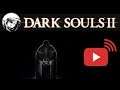 Let's Play: Dark Souls II Scholar of the First Sin
