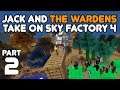 The Cow Thief! Jack & The Wardens play Sky Factory 4 Part 2