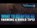 The Division 2 - What to do after level 40 | Farming & Build Tips