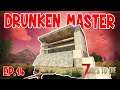 Drunken Master EP 14 | 7 Days To Die | Alpha 19.4