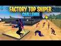 Factory Top Sniper (AWM+Kar98) Challenge || Free Fire || Desi Gamers