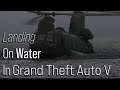 How to land helicopters on water - Grand Theft Auto V