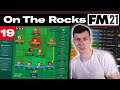 NEW TACTICS | On The Rocks | Football Manager 2021 | #19