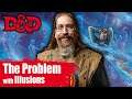 The Problem with Illusions in D&D