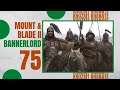 #75 | CONSOLIDATION ALMOST COMPLETE | Let's Play MOUNT AND BLADE 2 BANNERLORD Gameplay