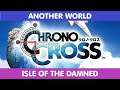 Chrono Cross - Another World - Isle of The Damned - 26