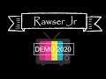 DEMO 2020 | RAWSER JR