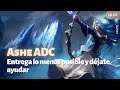 LoL | Ashe ADC | Entrega lo menos posible y déjate ayudar 10.25