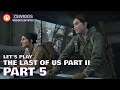 The Last of Us Part II - Let's Play! Part 5 - with zswiggs