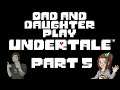 A First Date - Dad & Daughter Play Undertale Part 4