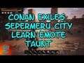 Conan Exiles Sepermeru City Learn Emote Taunt