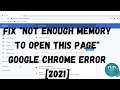How to Fix "Not Enough Memory to Open This Page" Google Chrome Error in 2021 FIXED!