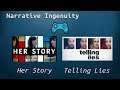 Narrative Ingenuity: The Innovation of Her Story & Telling Lies