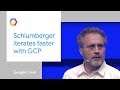 Schlumberger iterates faster with GCP