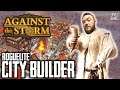 ⛈ AGAINST THE STORM ⛈ - Roguelite trifft auf City Builder ! - Warcraft Optik Survival - deutsch