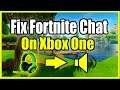 How to FIX Fortnite Chat not Working on Xbox One (Easy Method!)