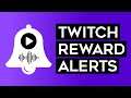 How To Setup Twitch Reward ALERTS! (Sounds, GIFs, Videos, and more!)
