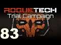 RogueTech | Trial Campaign | Episode 83