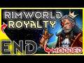 THE FATEFUL WARGS | RimWorld 1.1 ROYALTY 👑 | MODDED | FINAL EPISODE