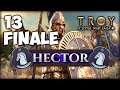 TROY RISES VICTORIOUS, GREECE FALLS! Total War Saga: Troy - Hector Campaign #13 Finale