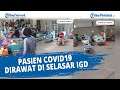 Viral! Pasien Covid19 Dirawat di Selasar IGD RSUP Kariadi Semarang