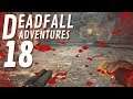 DROPPIN’ BOMBS  |  DEADFALL ADVENTURES  |  Let's Play  |  Lesson 18