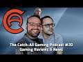 Gaming News & Reviews - The Catch-All #20