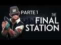 The Final Station Parte 1/7