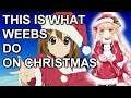 This Is What WEEBS Do On Christmas ❄️🎄