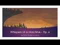 Whispers of a Machine - Episode 6