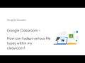 Google Classroom - How can I adapt various file types within my classroom?