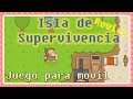 ISLA DE SUPERVIVENCIA| Review Español| Juego para móvil!