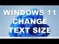 Windows 11 - How to Change Text Size | Make Text Size Bigger
