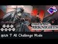 ARKNIGHTS เกมสาย DEF - ลุยบทที่ 7 | All Challenge Mode