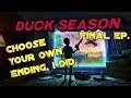 Arnie Slaughters During Duck Season || Final Ep || Choose Your Own Ending, I Did.
