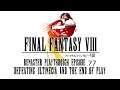 Final Fantasy VIII Remaster 77 - Defeating Ultimecia & the End of the Play