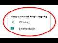 How To Fix Google My Maps Apps Keeps Stopping Error Android - Google My Maps App Not Open Problem